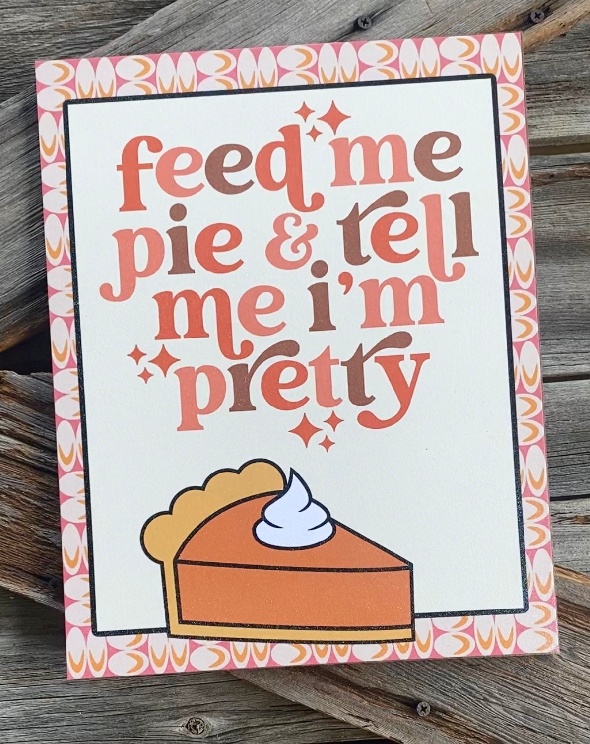 Feed Me Pumpkin Pie, Autumn Sign, Autumn Decor, Autumn Wall Art