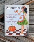 Pumpkin Pies and Thick Thighs , Autumn Sign, Autumn Decor, Autumn Wall Art