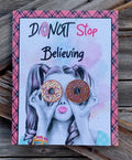 Donut Stop Believing, Everyday Sign, Motivational Decor, Motivational Wall Art