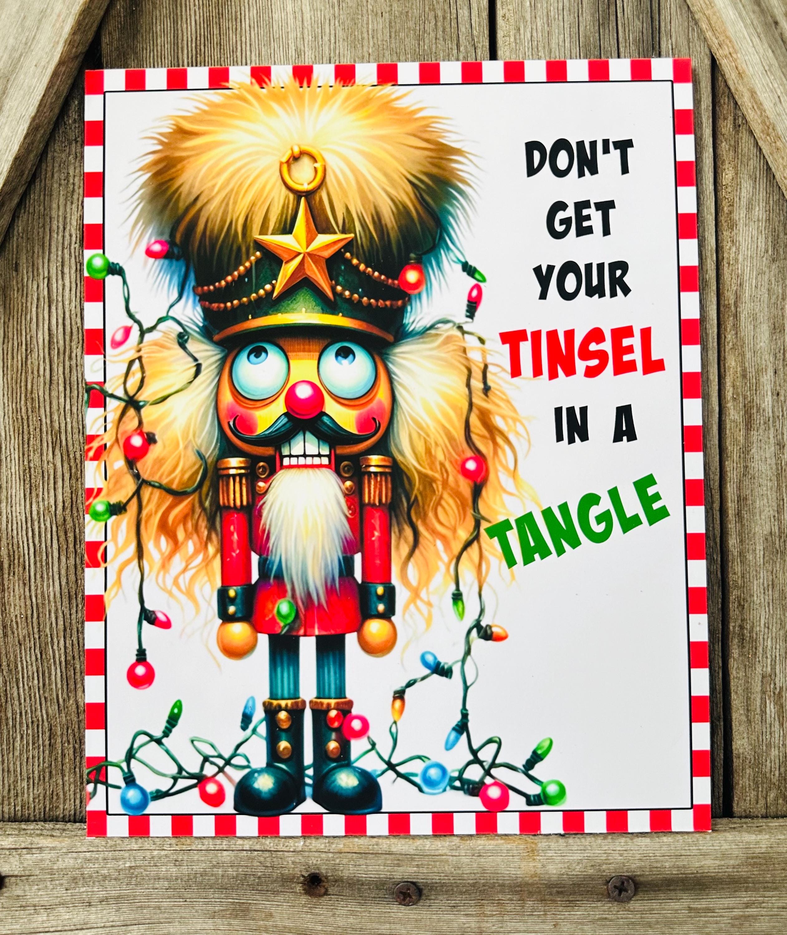 Don’t Get Your Tinsel In A Tangle Nutcracker, Christmas Sign, Christmas Decor, Christmas Wall Art