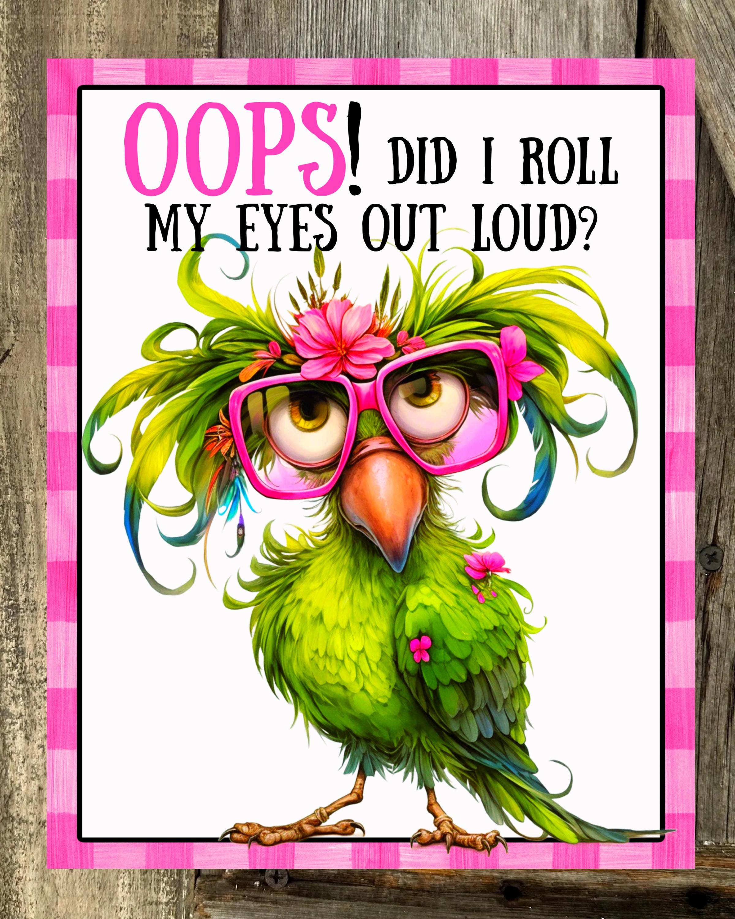Oops Did I Roll My Eyes Outloud, Everyday Sign, Motivational Decor, Motivational Wall Art