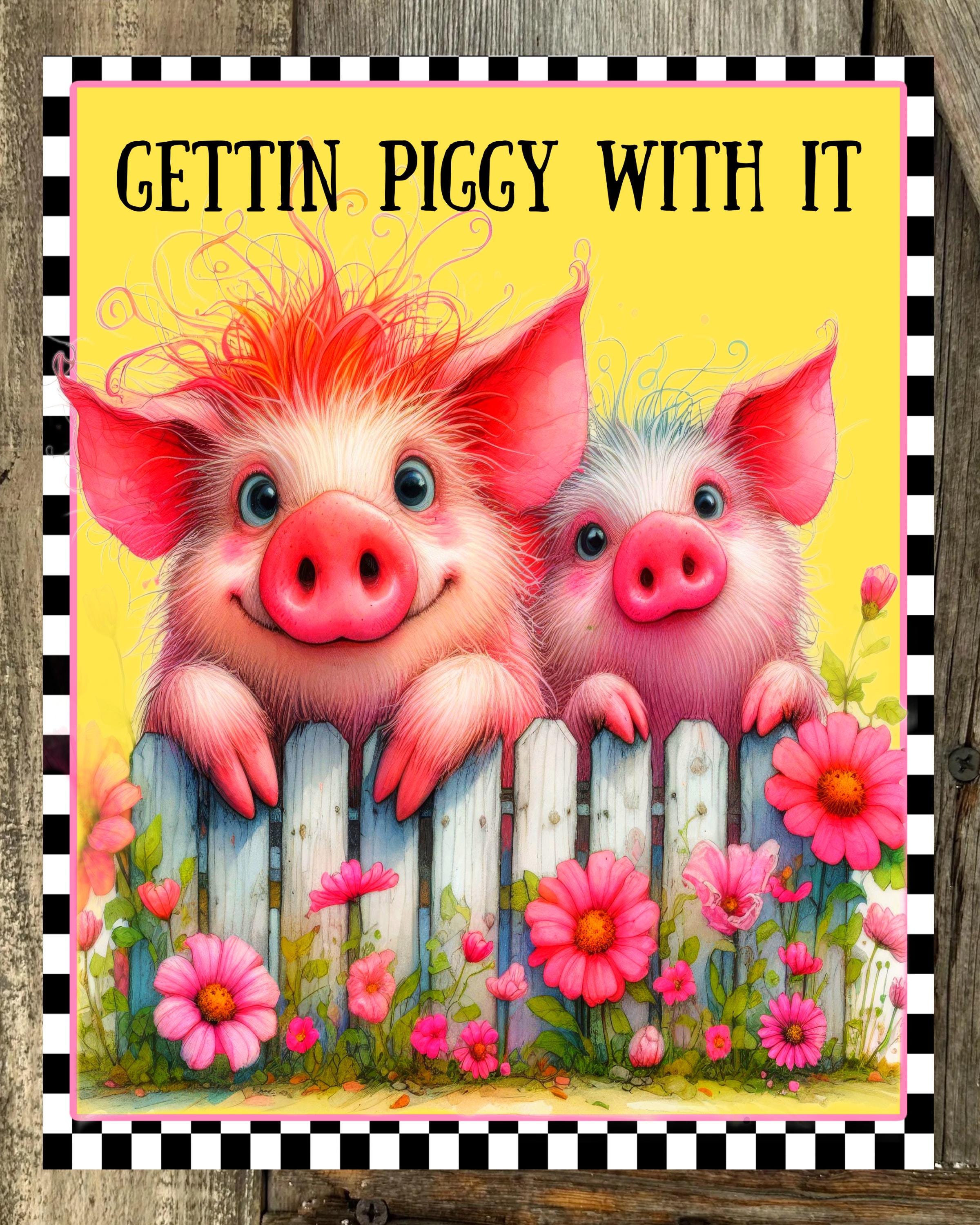 Gettin Piggy With It Sign, Everyday Sign, Motivational Decor, Motivational Wall Art
