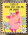 I Like It When They Call Me Pig Pappa, Everyday Sign, Motivational Decor, Motivational Wall Art
