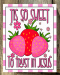 Tis So Sweet To Trust In Jesus, Everyday Sign, Summer Sign, Strawberry Sign