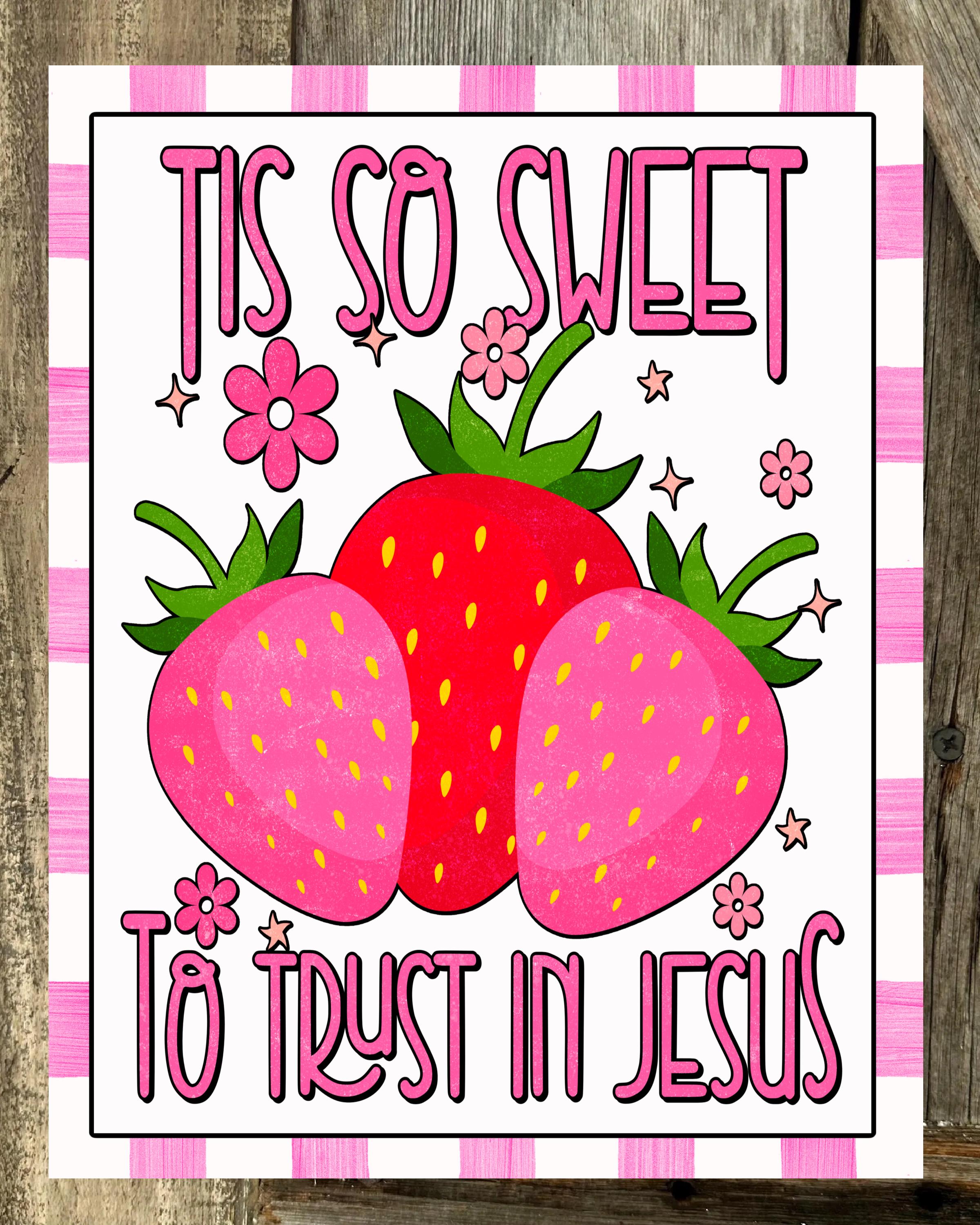 Tis So Sweet To Trust In Jesus, Everyday Sign, Summer Sign, Strawberry Sign