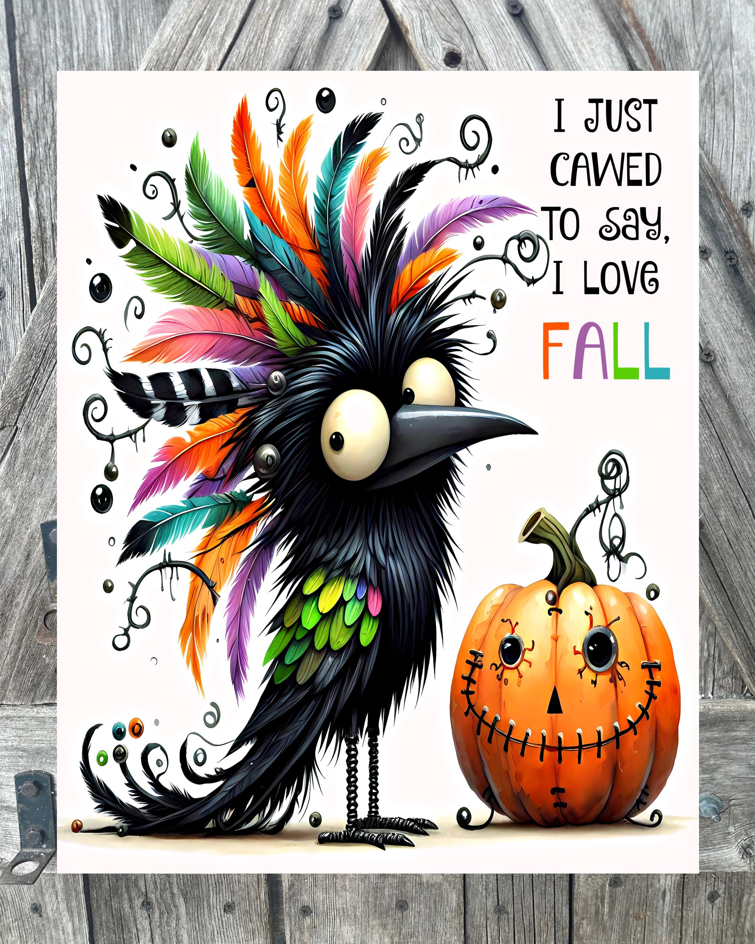 I Just Cawed To Say I Love Fall, Autumn Sign, Autumn Decor, Autumn Wall Art