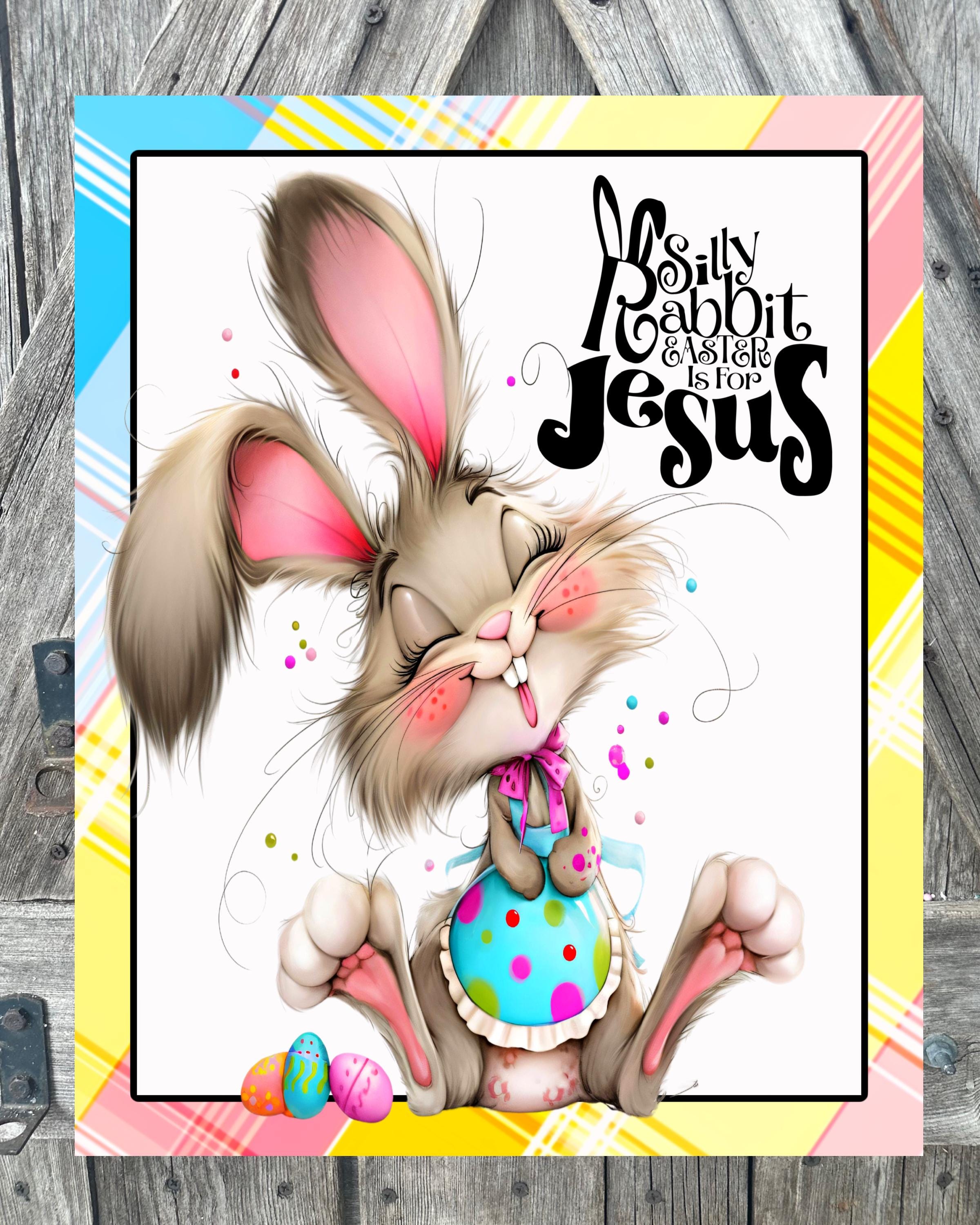 Silly Rabbit Easter is For Jesus, Easter Decor, Spring Sign