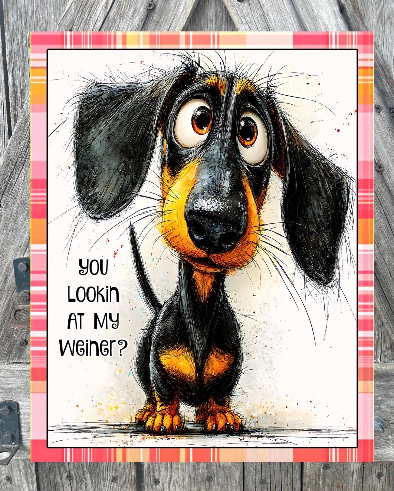 You Lookin At My Weiner, Everyday Sign, Motivational Decor, Motivational Wall Art