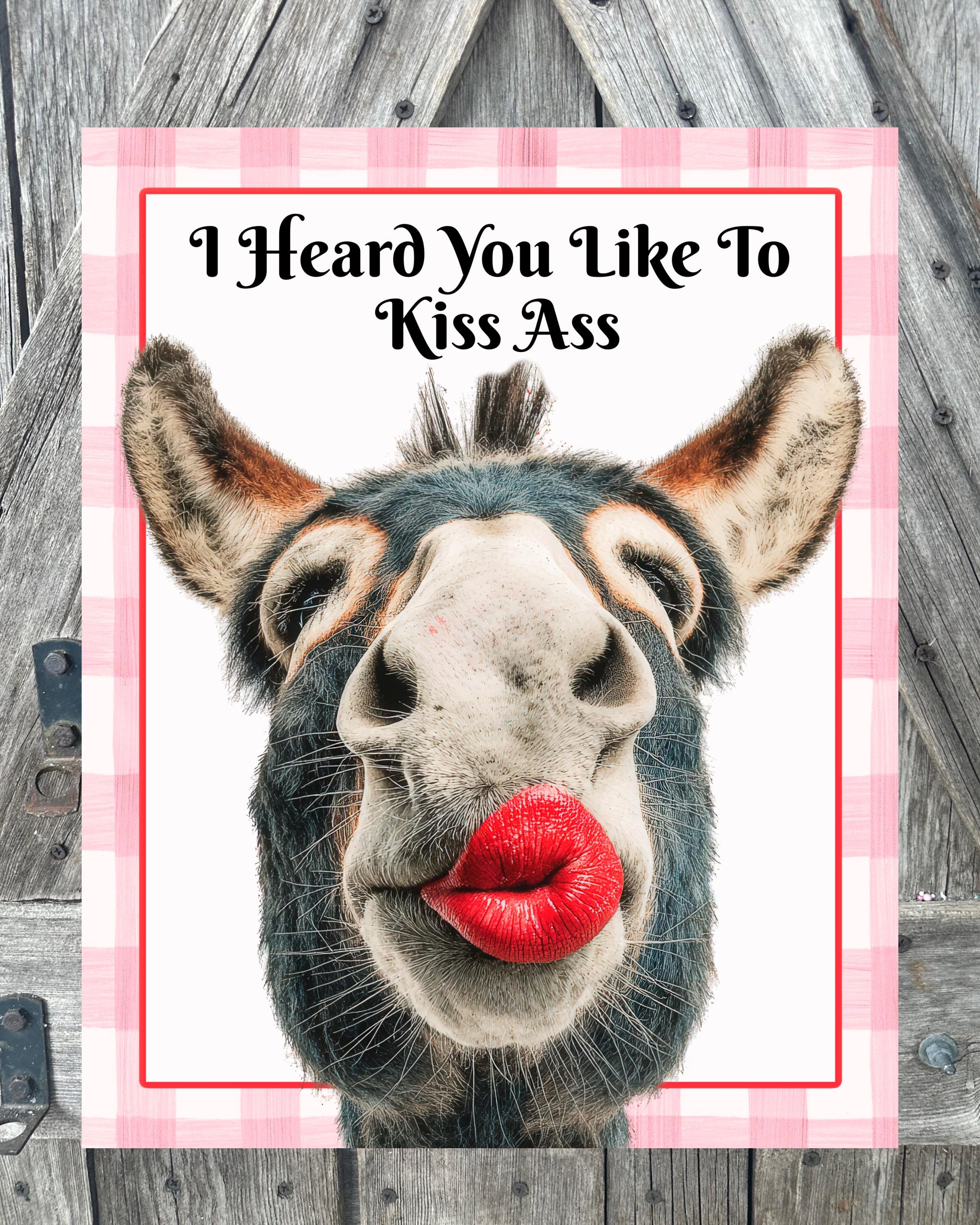 I Heard You Like To Kiss Ass, Valentine Sign