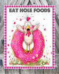 Eat Hole Foods, Everyday Sign, Chicken Sign, Donut Sign