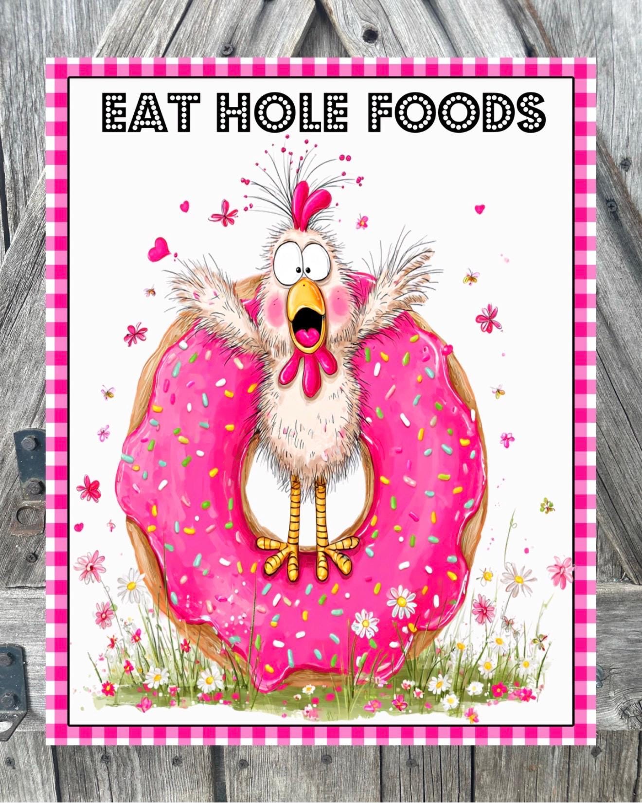 Eat Hole Foods, Everyday Sign, Chicken Sign, Donut Sign