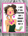 I Got It, Everyday Sign, Mothers Day Sign, Girly Sign