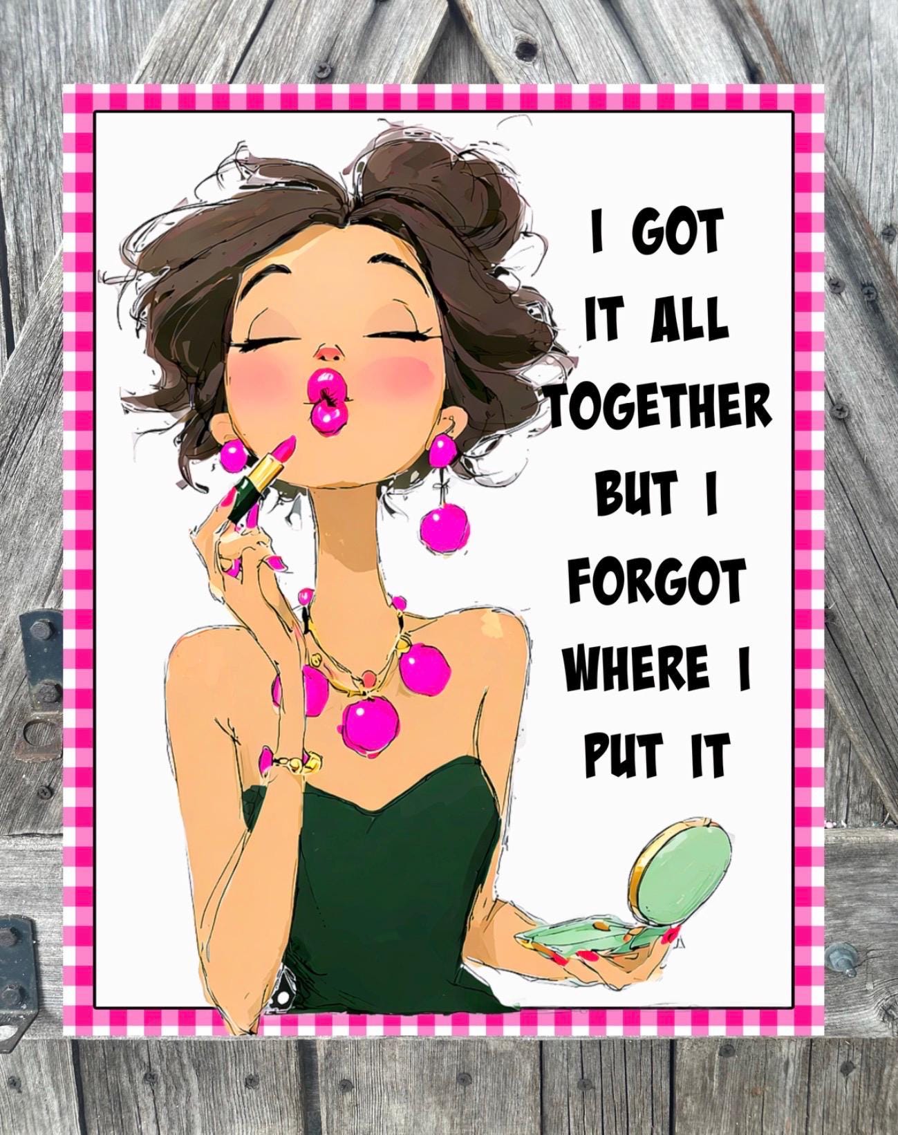 I Got It, Everyday Sign, Mothers Day Sign, Girly Sign