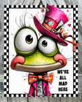 We're All Mad Here, Summer Sign, Frog Decor, Spring Sign
