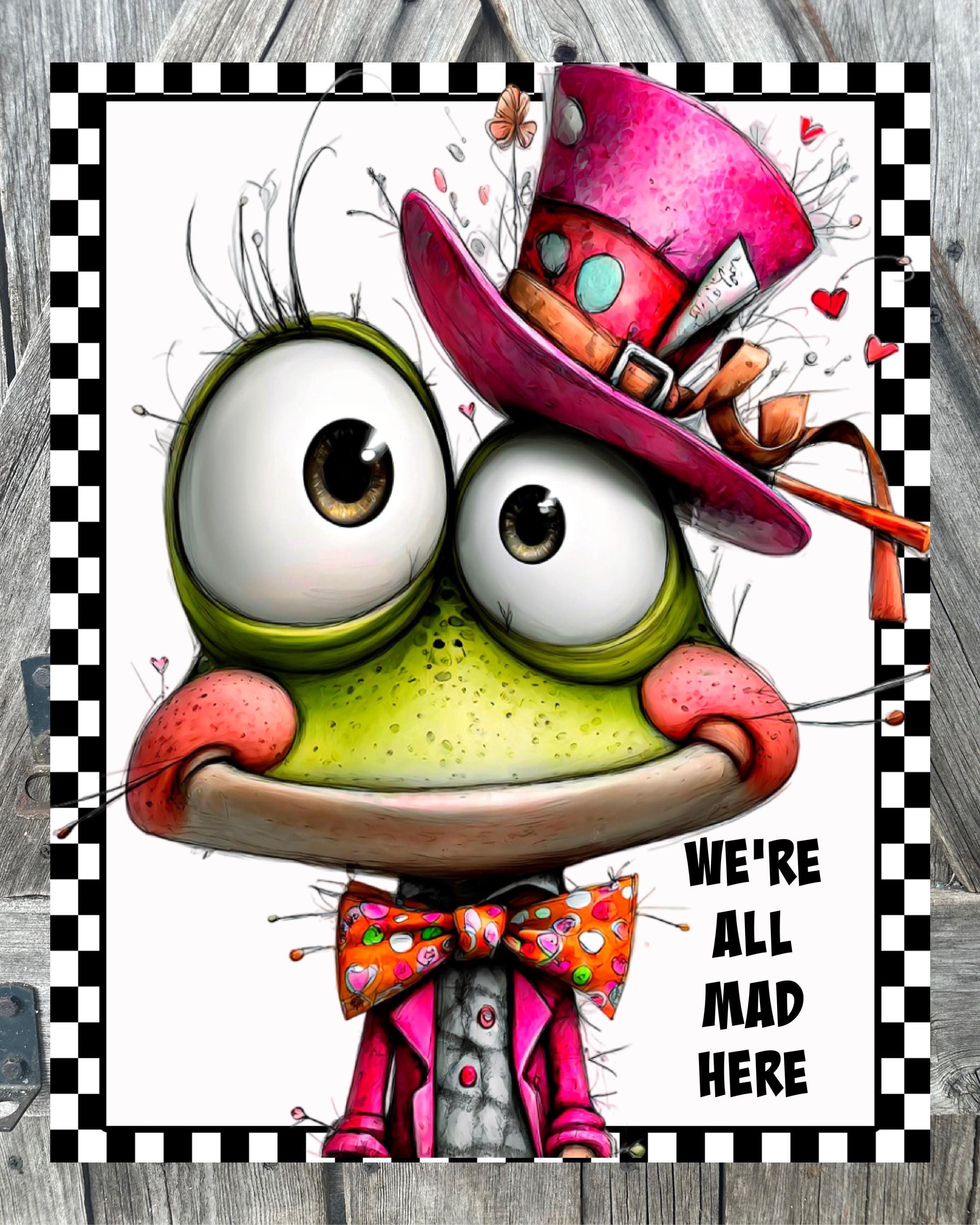 We're All Mad Here, Summer Sign, Frog Decor, Spring Sign