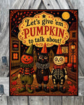 Let’s Give Em Pumpkin To Talk About, Fall Sign, Halloween Sign, Halloween Decor, Halloween Wall Art
